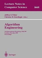 Algorithm Engineering: 3rd International Workshop, Wae'99 London, Uk, July 19-21, 1999 Proceedings (Lecture Notes In Computer Science)