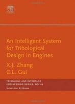 An Intelligent System For Engine Tribological Design, Volume 46 (Tribology And Interface Engineering)