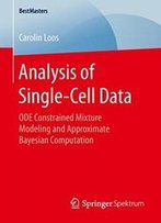 Analysis Of Single-Cell Data: Ode Constrained Mixture Modeling And Approximate Bayesian Computation (Bestmasters)