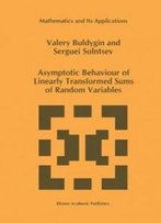 Asymptotic Behaviour Of Linearly Transformed Sums Of Random Variables (Mathematics And Its Applications)