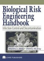 Biological Risk Engineering Handbook: Infection Control And Decontamination (Industrial Hygiene Engineering)