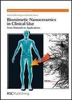Biomimetic Nanoceramics In Clinical Use: From Materials To Applications (Nanoscience & Nanotechnology Series)