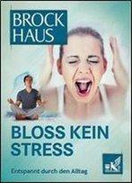 Brockhaus, 'Blo Kein Stress: Entspannt Durch Den Alltag'