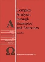 Complex Analysis Through Examples And Exercises (Texts In The Mathematical Sciences)