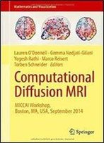 Computational Diffusion Mri: Miccai Workshop, Boston, Ma, Usa, September 2014 (Mathematics And Visualization)