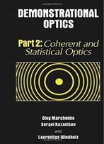 Demonstrational Optics: Part 2, Coherent And Statistical Optics (Pt. 2)