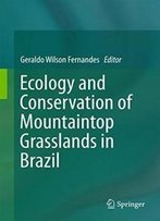 Ecology And Conservation Of Mountaintop Grasslands In Brazil