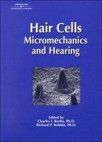 Hair Cell Micromechanics & Hearing (Singular Audiology Text)
