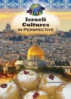 Israeli Culture In Perspective (World Cultures In Perspective)