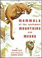 Mammals Of The Southwest Mountains And Mesas 1st Edition