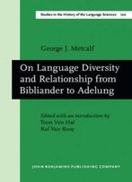 On Language Diversity And Relationship From Bibliander To Adelung (Studies In The History Of The Language Sciences)
