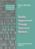Quality Improvement Through Statistical Methods (Statistics For Industry And Technology)
