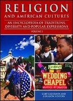 Religion And American Cultures [3 Volumes]: An Encyclopedia Of Traditions, Diversity, And Popular Expressions