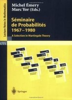 Séminaire De Probabilités 1967-1980: A Selection In Martingale Theory (Lecture Notes In Mathematics / Séminaire De Probabilités) (French And English Edition)