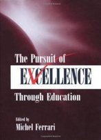 The Pursuit Of Excellence Through Education (Educational Psychology Series)