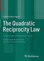 The Quadratic Reciprocity Law: A Collection Of Classical Proofs