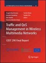 Traffic And Qos Management In Wireless Multimedia Networks: Cost 290 Final Report (Lecture Notes In Electrical Engineering)