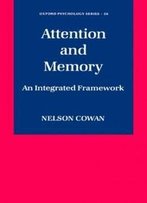 Attention And Memory: An Integrated Framework (Oxford Psychology Series)
