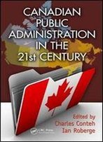 Canadian Public Administration In The 21st Century