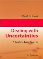 Dealing With Uncertainties: A Guide To Error Analysis