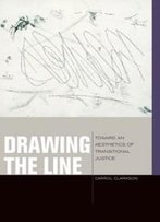 Drawing The Line: Toward An Aesthetics Of Transitional Justice (Just Ideas (Fup))