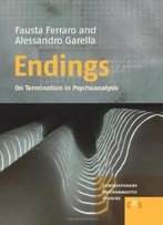 Endings: On Termination In Psychoanalysis (Contemporary Psychoanalytic Studies)