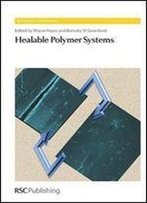 Healable Polymer Systems: Rsc (Polymer Chemistry Series)