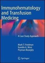 Immunohematology And Transfusion Medicine: A Case Study Approach