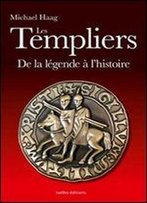 Les Templiers: Fausses Legendes Et Histoire Vraie