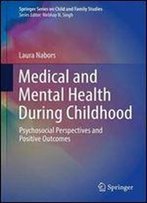 Medical And Mental Health During Childhood: Psychosocial Perspectives And Positive Outcomes (Springer Series On Child And Family Studies)