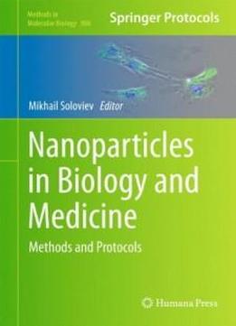 Nanoparticles In Biology And Medicine: Methods And Protocols (methods In Molecular Biology)