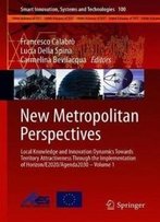 New Metropolitan Perspectives: Local Knowledge And Innovation Dynamics Towards Territory Attractiveness Through The Implementation Of ... (Smart Innovation, Systems And Technologies)