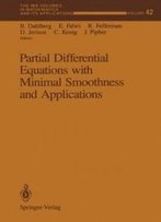 Partial Differential Equations With Minimal Smoothness And Applications (The Ima Volumes In Mathematics And Its Applications)