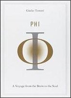 Phi: A Voyage From The Brain To The Soul