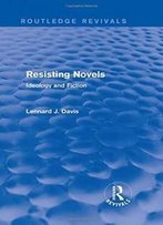 Resisting Novels (Routledge Revivals): Ideology And Fiction