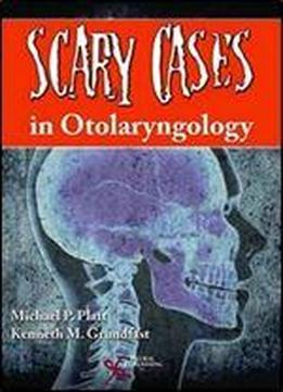 Scary Cases In Otolaryngology