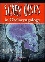 Scary Cases In Otolaryngology