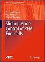 Sliding-Mode Control Of Pem Fuel Cells (Advances In Industrial Control)