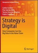 Strategy Is Digital: How Companies Can Use Big Data In The Value Chain (Management For Professionals)