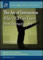 The Art Of Interaction: What Hci Can Learn From Interactive Art (Synthesis Lectures On Human-Centered Informatics)