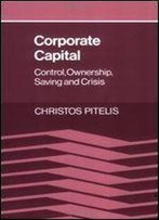 Corporate Capital: Control, Ownership, Saving And Crisis