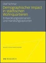 Demographischer Impact In Stadtischen Wohnquartieren: Entwicklungsszenarien Und Handlungsoptionen (Quartiersforschung)