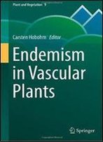 Endemism In Vascular Plants (Plant And Vegetation)