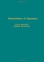 Interpolation Of Operators, Volume 129 (Pure And Applied Mathematics)