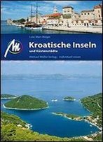 Kroatische Inseln Und Kustenstadte: Reisefuhrer Mit Vielen Parktischen Tipps