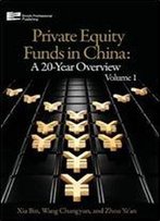 Private Equity Funds In China: A 20-Year Overview (Volume 1)