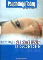 Psychology Today: Taming Bipolar Disorder (Psychology Today Here To Help)