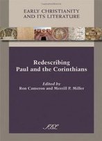 Redescribing Paul And The Corinthians (Early Christianity And Its Literature)