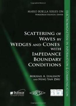 Scattering Of Waves By Wedges And Cones With Impedance Boundary Conditions: Ismb Series (the Mario Boella Series On Electromagnetism In Information & Communication)