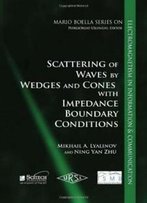 Scattering Of Waves By Wedges And Cones With Impedance Boundary Conditions: Ismb Series (The Mario Boella Series On Electromagnetism In Information & Communication)